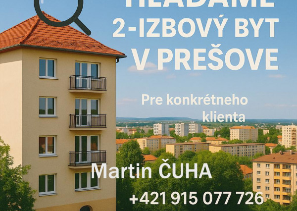 HĽADÁME PRE KLIENTA 2 IZBOVÝ BYT V PREŠOVE